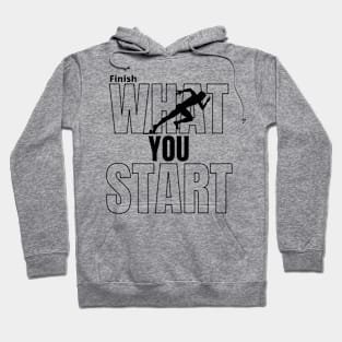 Finish What You Start Motivational Push Hoodie